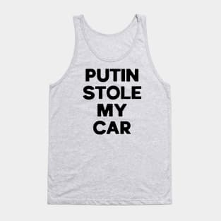 Putin Stole my Car Sarcastic Tank Top